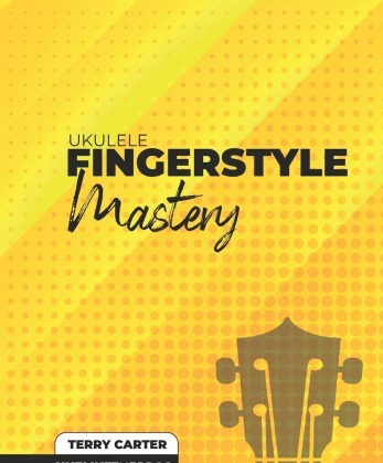 Ukulele Fingerstyle Mastery: Uke Like The Pros